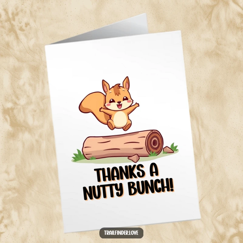 Funny Free Printable Thank You Card: A happy squirrel character mid-leap over a log, conveying thanks with active and humorous energy.